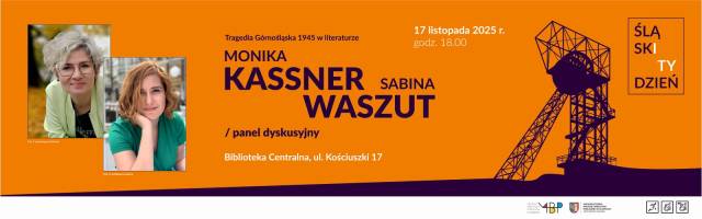 Śląski Tydzień 2025 — Tragedia Górnośląska 1945 r. w literaturze. Monika Kassner i Sabina Waszut — debata