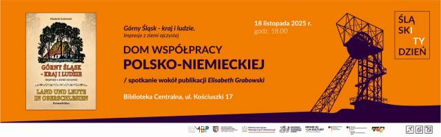 Śląski Tydzień 2025 — Górny Śląsk – kraj i ludzie. Impresje z ziemi ojczystej — spotkanie wokół publikacji Elisabeth Grabowski