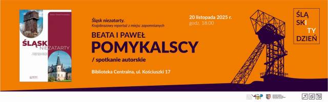 Śląsk niezatarty. Krajobrazowy reportaż z miejsc zapomnianych — Beata i Paweł Pomykalscy — spotkanie autorskie