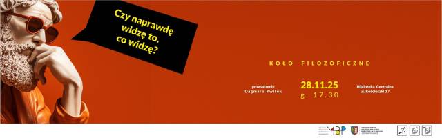 Koło Filozoficzne — Czy naprawdę widzę to, co widzę?
