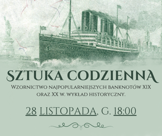 Sztuka codzienna - wzornictwo najpopularniejszych banknotów XIX i XX wieku. Wykład historyczny.