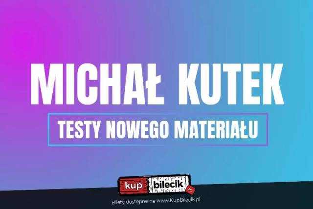 Michał Kutek Stand-Up Testy Nowego Materiału