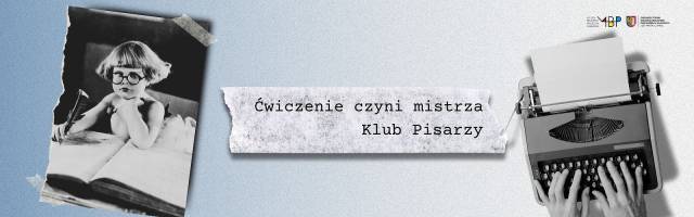 Klub Pisarzy — Ćwiczenie czyni mistrza