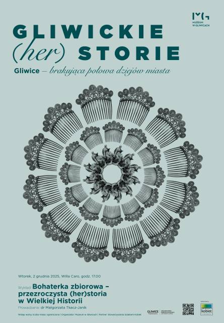 „Gliwice – brakująca połowa dziejów miasta”. Wykład: Bohaterka zbiorowa – przezroczysta (her)storia w Wielkiej Historii