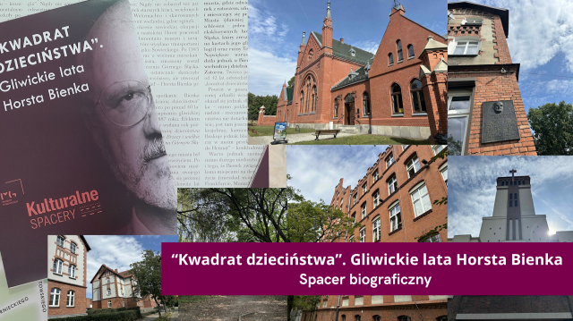 Spacer biograficzny: "Kwadrat dzieciństwa". Gliwickie lata Horsta Bienka