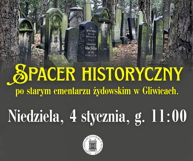 Spacer historyczny po Starym Cmentarzu Żydowskim w Gliwicach
