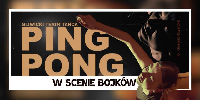 W Scenie Bojków | Spektakl „Ping Pong”