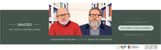 INACZEJ. Nie tylko o historii Gliwic z Bogusławem Traczem rozmawia Sebastian Rosenbaum