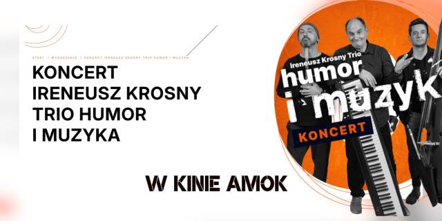 KINO AMOK | Ireneusz Krosny Trio – humor i muzyka