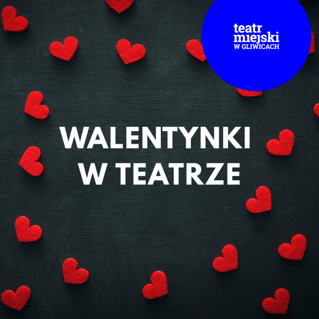 Walentynki w Teatrze Miejskim w Gliwicach
