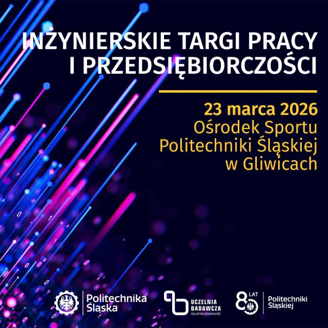 Inżynierskie Targi Pracy i Przedsiębiorczości w Politechnice Śląskiej