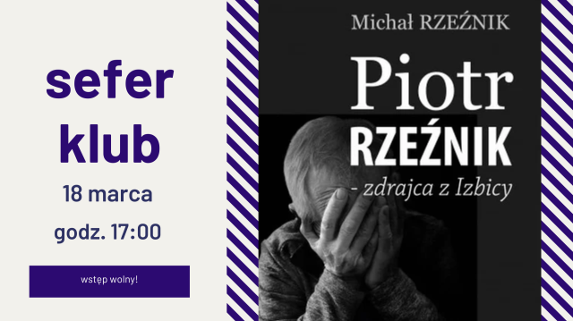 Sefer klub - klub książki / lektura: "Piotr Rzeźnik - zdrajca z Izbicy", M. Rzeźnik