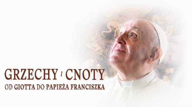 Grzechy i cnoty: od Giotta do Papieża Franciszka | Sztuka na ekranie