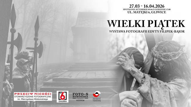 "Wielki Piątek" Wystawa fotografii Edyty Filipek-Bajor