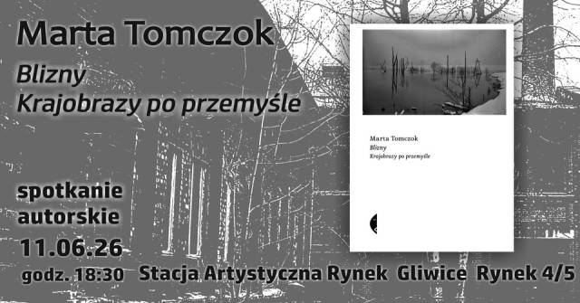 Blizny Krajobrazy po przemyśle, spotkanie z autorką Martą Tomczok.