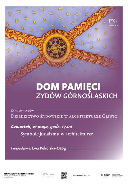 Symbole judaizmu w architekturze Gliwic i Śląska Wykład z cyklu „Dziedzictwo żydowskie w architekturze Gliwic i Śląska”