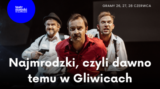 Najmrodzki, czyli dawno temu w Gliwicach