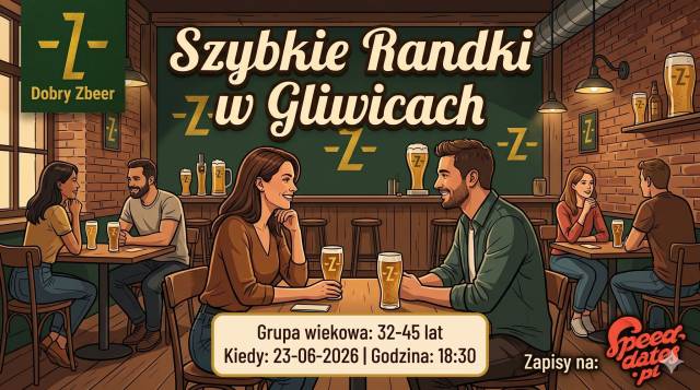 ❤️Speed Dating Gliwice! Szybkie Randki w Dobrym Zbeerze! :) (grupa 32-45 lat) 23.06.2026
