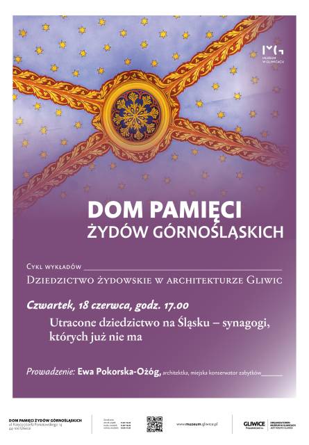 Cykl wykładów: Dziedzictwo żydowskie w architekturze Gliwic i Śląska  Wykład: Utracone dziedzictwo na Śląsku – synagogi, których już nie ma