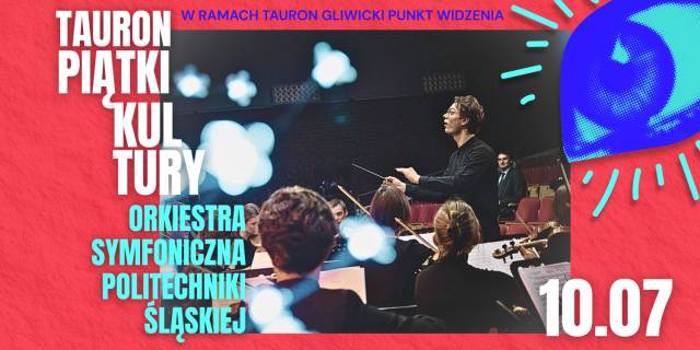 „Od klasyki do rozrywki” – Orkiestra Symfoniczna Politechniki Śląskiej | TAURON Piątki Kultury