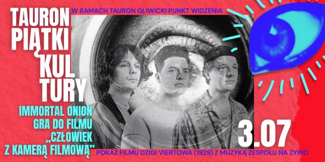 Immortal Onion gra do filmu „Człowiek z kamerą filmową” | TAURON Piątki Kultury