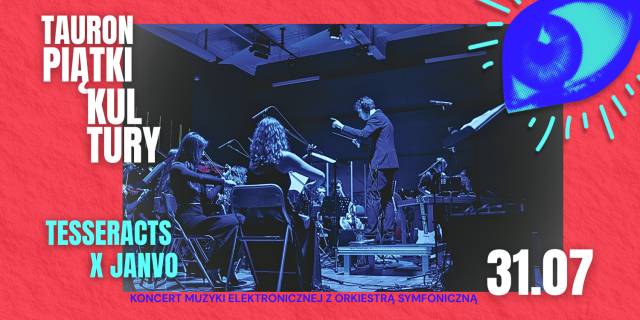 TESSERACTSxJANVO – Koncert muzyki elektronicznej z orkiestrą symfoniczną | TAURON Piątki Kultury