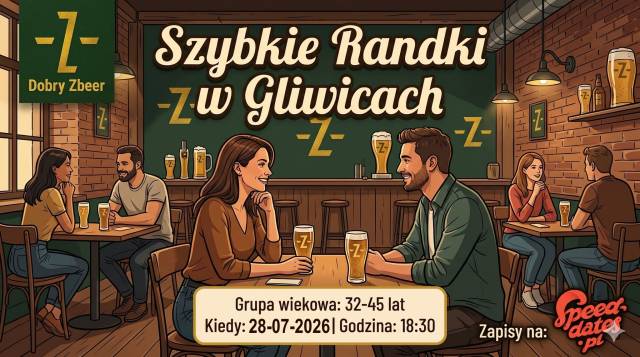 ❤️Speed Dating Gliwice! Szybkie Randki w Dobrym Zbeerze! :) (grupa 32-45 lat) 28.07.2026
