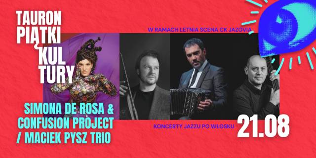 Maciek Pysz Trio / Simona De Rosa & Confusion Project | TAURON Piątki Kultury