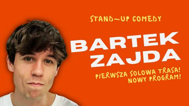 Stand-up: Bartek Zajda - 1 SOLOWA TRASA (II Termin) 