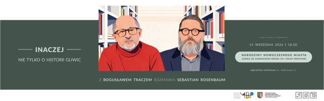 INACZEJ. Nie tylko o historii Gliwic z Bogusławem Traczem rozmawia Sebastian Rosenbaum
