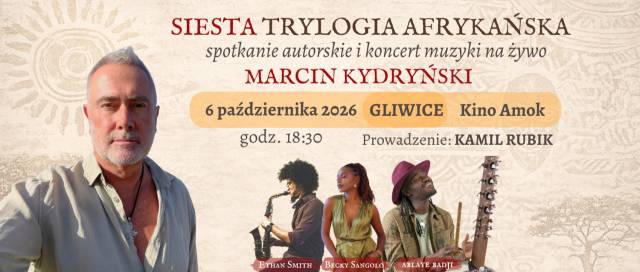 SIESTA – TRYLOGIA AFRYKAŃSKA | Spotkanie autorskie z Marcinem Kydryńskim i koncert muzyki na żywo