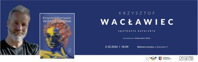 Krzysztof Wacławiec. Spotkanie autorskie wokół książki „W pasie Oriona”