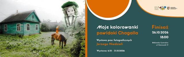 Moje kolorowanki – powidoki Chagalla. Wystawa fotografii Jerzego Niedzieli