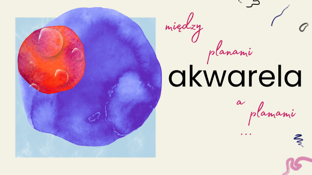 Weekendowe akwarele • między planami a plamami
