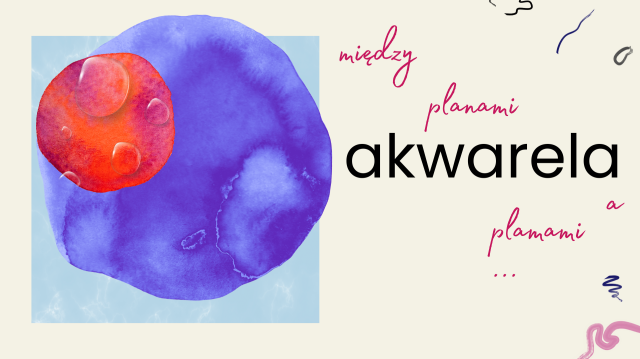 Weekendowe akwarele • między planami a plamami