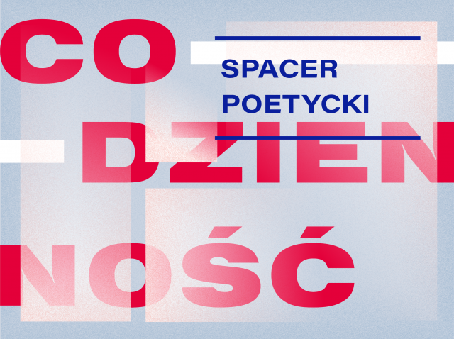 CODZIENNOŚĆ - Poets of Today Voices of Tomorrow | Spacer poetycki