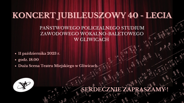 Koncert jubileuszowy z okazji 40-lecia Państwowego Policealnego Studium Zawodowe Wokalno -Baletowego w Gliwicach