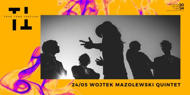 TRUE TONE FESTIVAL 2024 | Wojtek Mazolewski Quintet