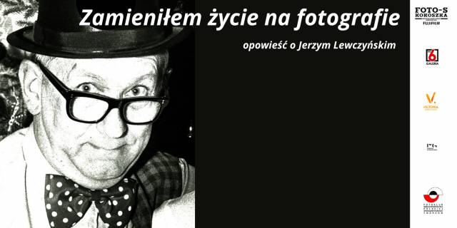 Zamieniłem życie na fotografie – opowieść o Jerzym Lewczyńskim | wystawa