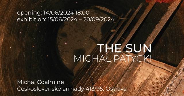 Słońce | wystawa Michała Patyckiego | Kopalnia Michal w Ostrawie-Michálkovicach