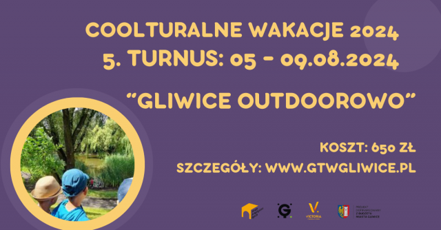 Coolturalne Wakacje 2024 | Turnus 5. "Gliwice outdoorowo"