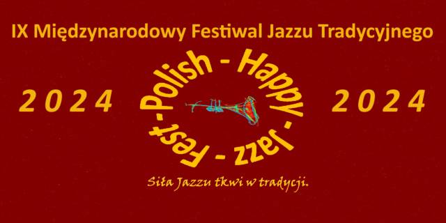 IX Festiwal Jazzu Tradycyjnego POLISH HAPPY JAZZ FEST 2024