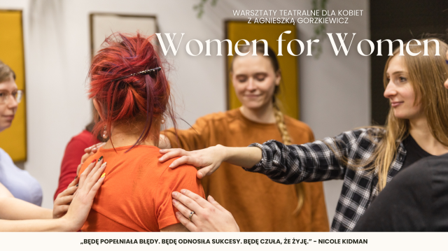 Women for Women – warsztaty teatralno-odkrywcze dla kobiet