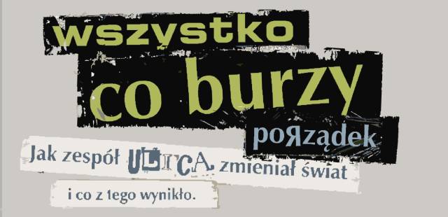 Spotkanie "Wszystko, co burzy porządek. Jak zespół Ulica zmieniał świat i co z tego wynikło"