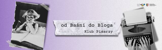 Klub Pisarzy – Od Baśni do Bloga