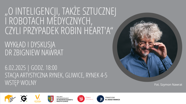 Wykład i dyskusja "O inteligencji, także sztucznej i robotach medycznych, czyli przypadek Robin Heart'a" | dr Zbigniew Nawrat