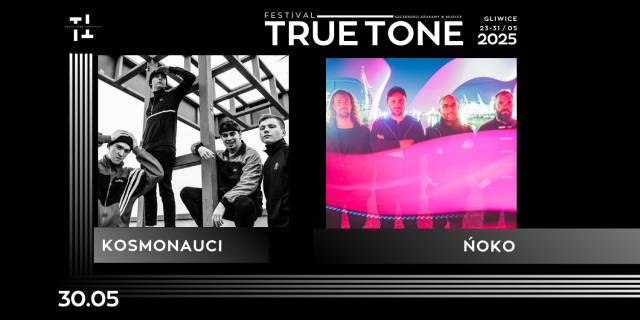 TRUE TONE FESTIVAL | KOSMONAUCI i ŃOKO