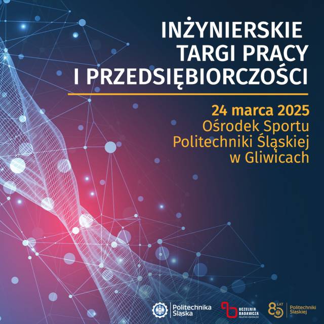 Inżynierskie Targi Pracy i Przedsiębiorczości Politechniki Śląskiej