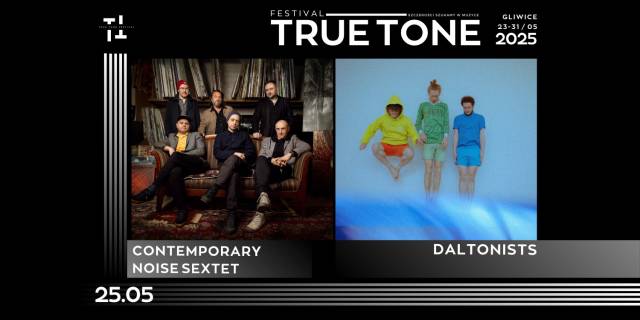 TRUE TONE FESTIVAL | daltonists i Contemporary Noise Sextet