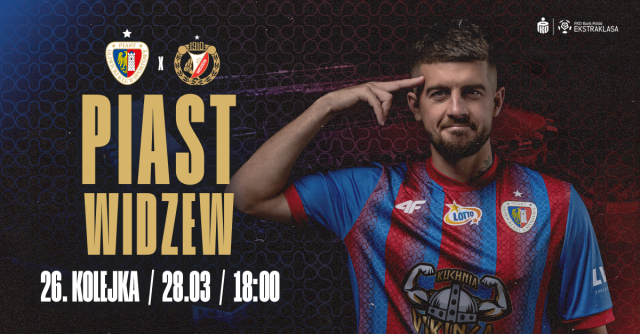 PIAST GLIWICE x WIDZEW ŁÓDŹ 